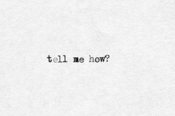 tell me how?