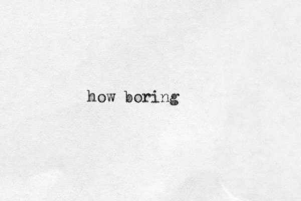 how boring