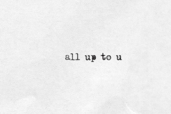 all up to u
