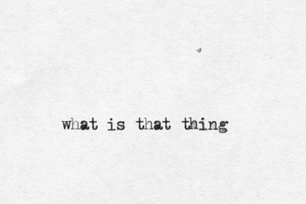 what is that thing