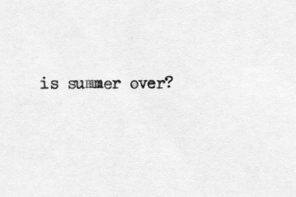is summer over?