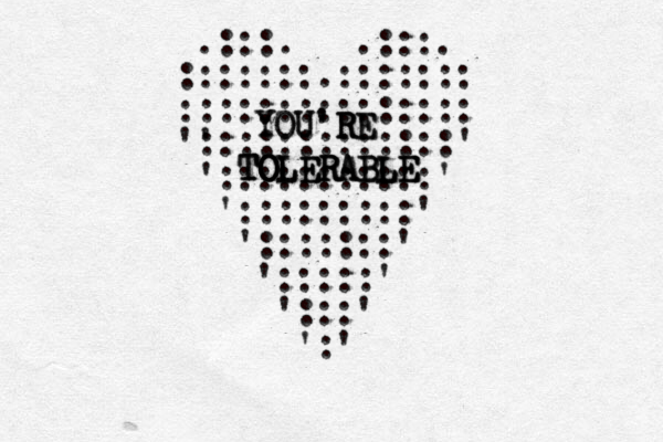 .:::. .:::. :::::::.::::::: ::::::::::::::: ' ':::::::::::::' ':::::::::::' ':::::::::' ':::::::' ':::::' ':::' ':' YOU RE YOU RE R RE ' ' TOLERABLE TOLERABLE TOLERABLE TOLERABLE 