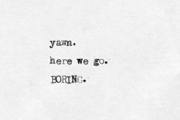 yawn. here we go. BORING.