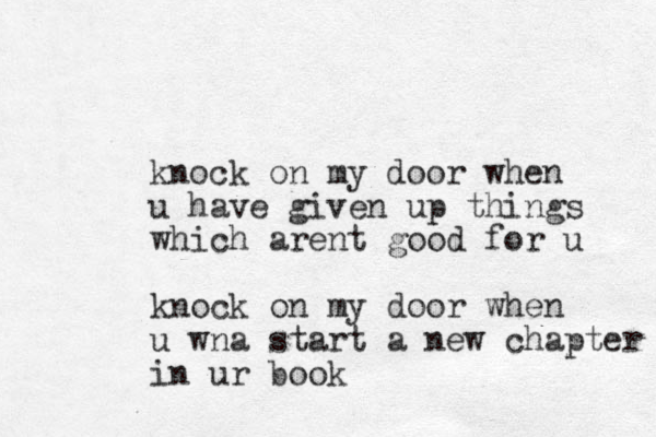 knock on my door when u have given up things which arent good for u knock on my door when u wna start a new chapter in ur book