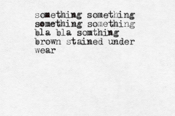 something something something something bla bla somthing brown stained under wear