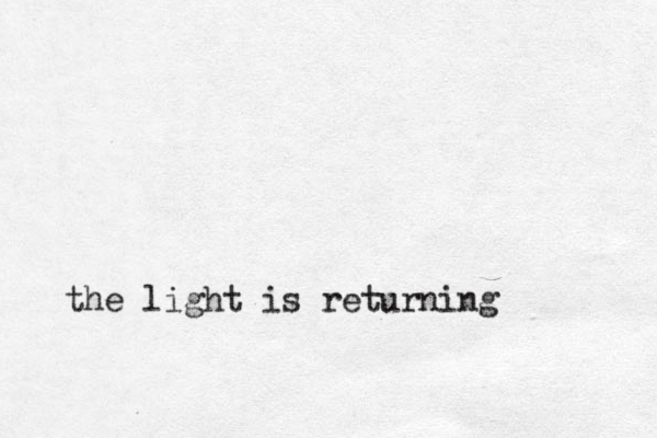 the light is returning