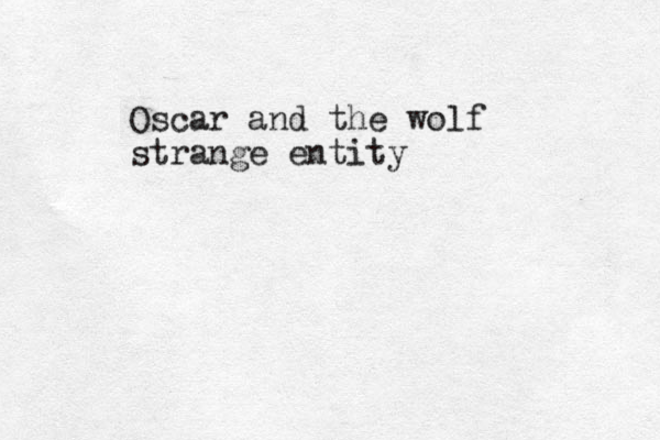 Oscar and the wolf strange entity