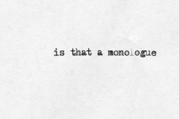 is that a monologue 