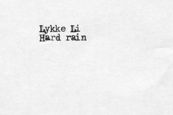 Lykke Li Hard rain