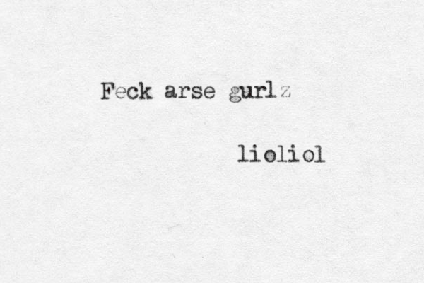 Feck arse gurlz lioliol
