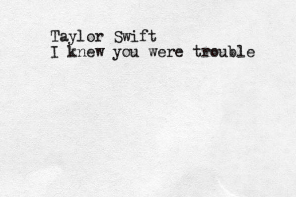 Taylor Swift I knew you were trouble 