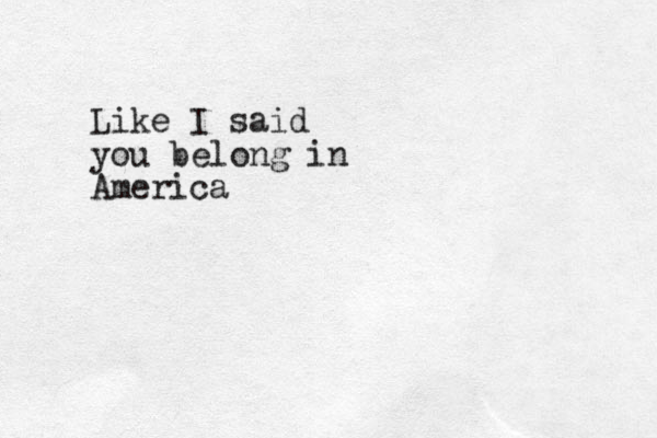 Like I said you belong in America