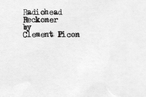 Radiohead Reckoner by Clement Picon