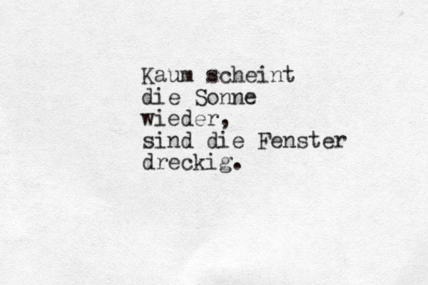 Kaum scheint die Sonne wieder, sind die Fenster dreckig.