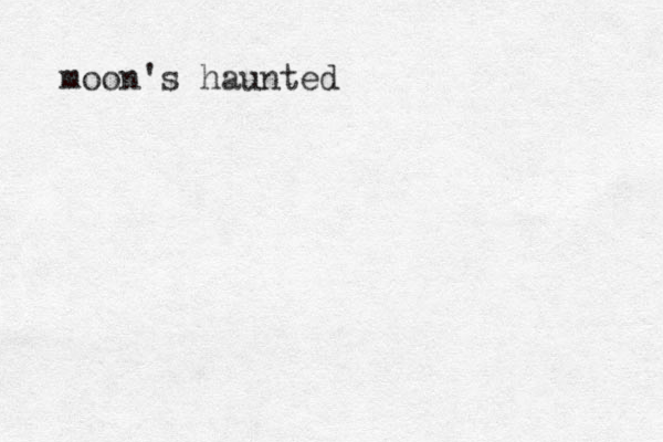 moon's haunted