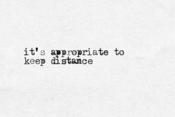 it's appropriate to keep distance