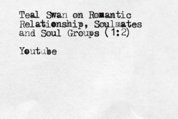 Teal Swan on Romantic Relationship, Soulmates and Soul Groups (1:2) Youtube