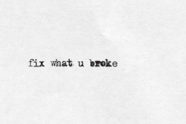 fix what u broke