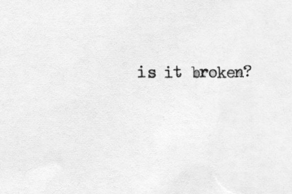 is it broken? 