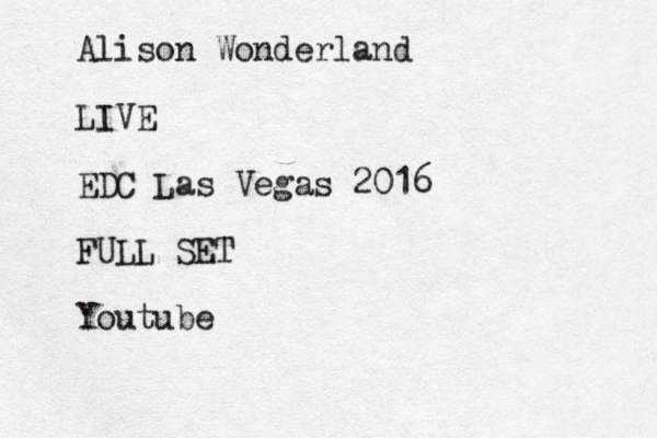 Alison Wonderland LIVE EDC Las Vegas 2016 FULL SET Youtube