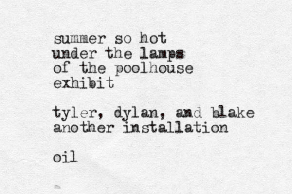 summer so hot under the lamps of the poolhouse exhibit tyler, dylan, and blake another installation oil
