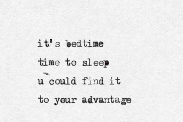 it's bedtime time to sleep u could d find it to your advantage 