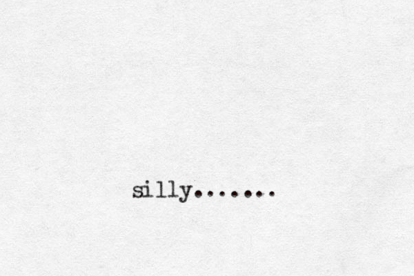 silly.......