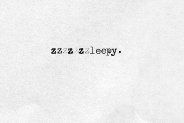 zzzzzzzleepy.