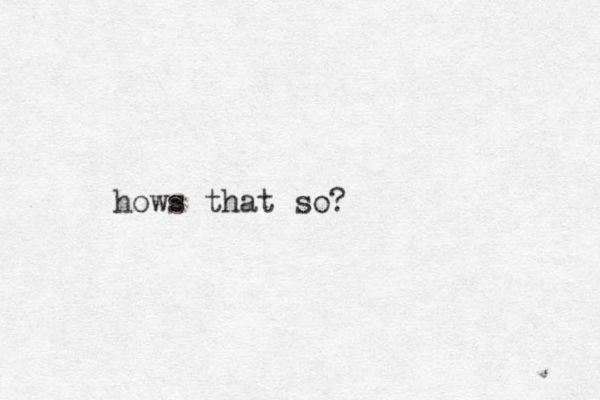 hows that so?