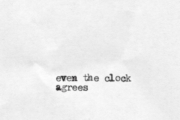 even the clock agrees