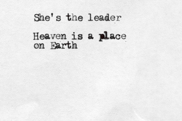 She's the leader Heaven is a place on Earth