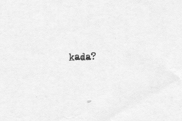 kada?