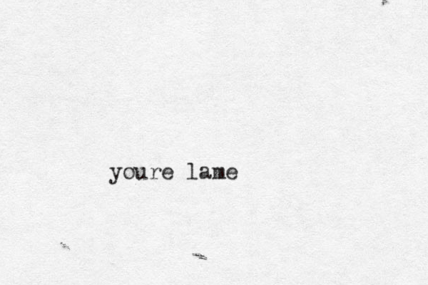 youre lame