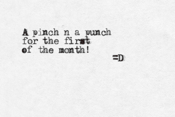 A pinch n a punch for the first of the month! =D 