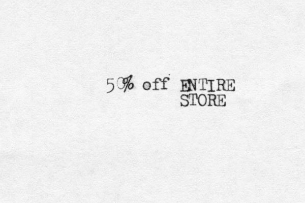 50% off ENTIRE STORE