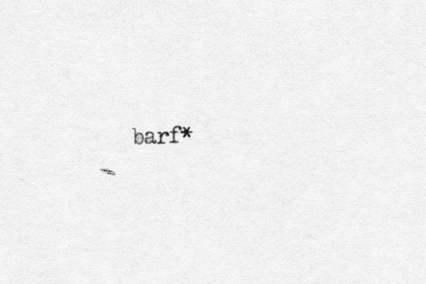 barf*