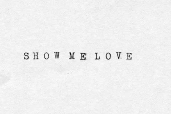 S H O W M E L O V E 