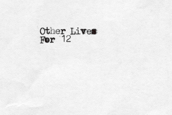 Other Lives For 12
