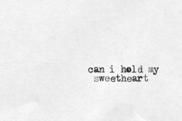 can i hold my sweetheart