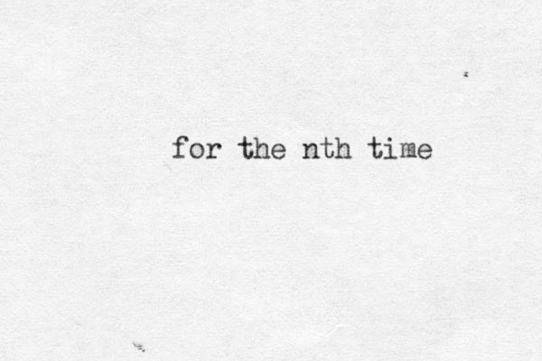 for the nth time