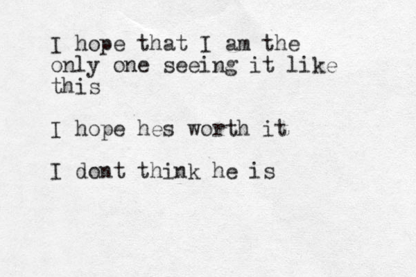 I hope that I am the only one seeing it like this I hope hes worth it I dont think he is