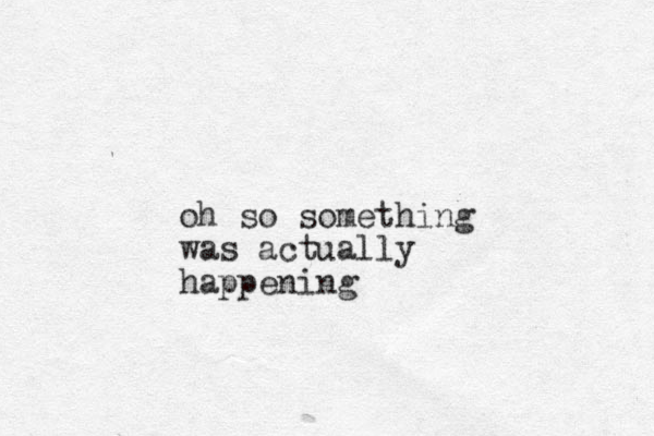 oh so something was actually happening 