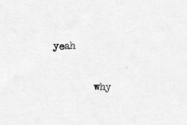 yeah why