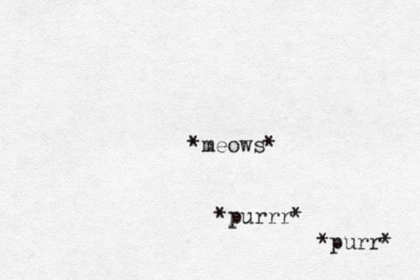 *meows* *purrr* *purr* 