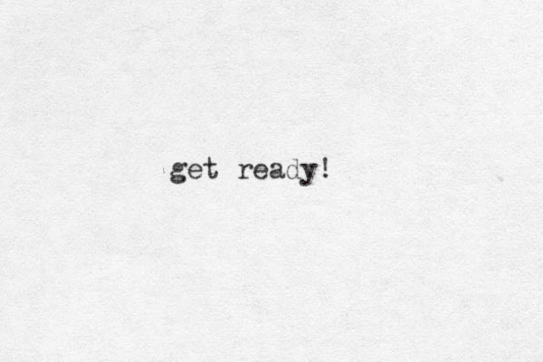 get ready!
