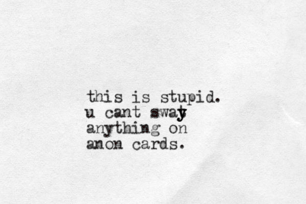 this is stupid. u cant swat y y y anything on anon cards.