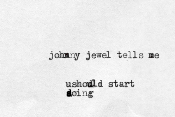 johnny jewel tells me ushou dld start soin s d d d d s g 