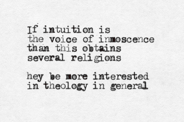 If intuition is the voice of inmoscence than this obtains several religions hey be more interested in theology in general
