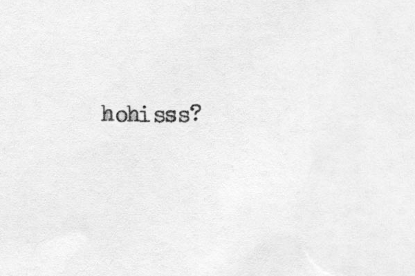hohisss? 