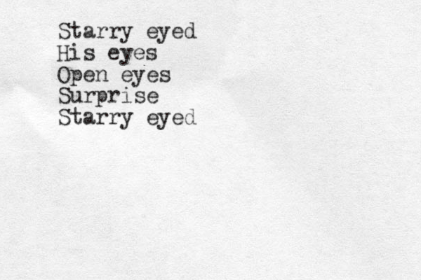 Starry eyed His eyes Open eyes Surprise Starry eyed 
